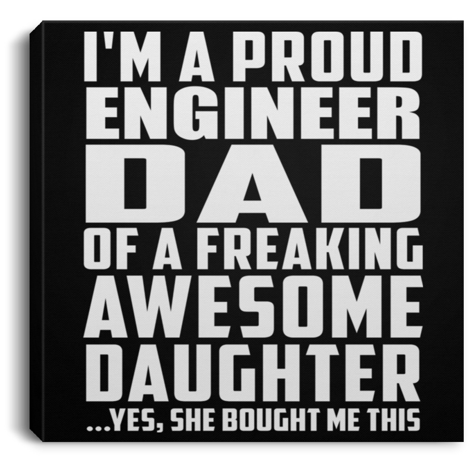 Proud Engineer Dad Of Awesome Daughter - Canvas Square