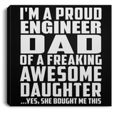 Proud Engineer Dad Of Awesome Daughter - Canvas Square