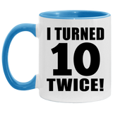 20th Birthday I Turned 10 Twice - 11oz Accent Mug Blue