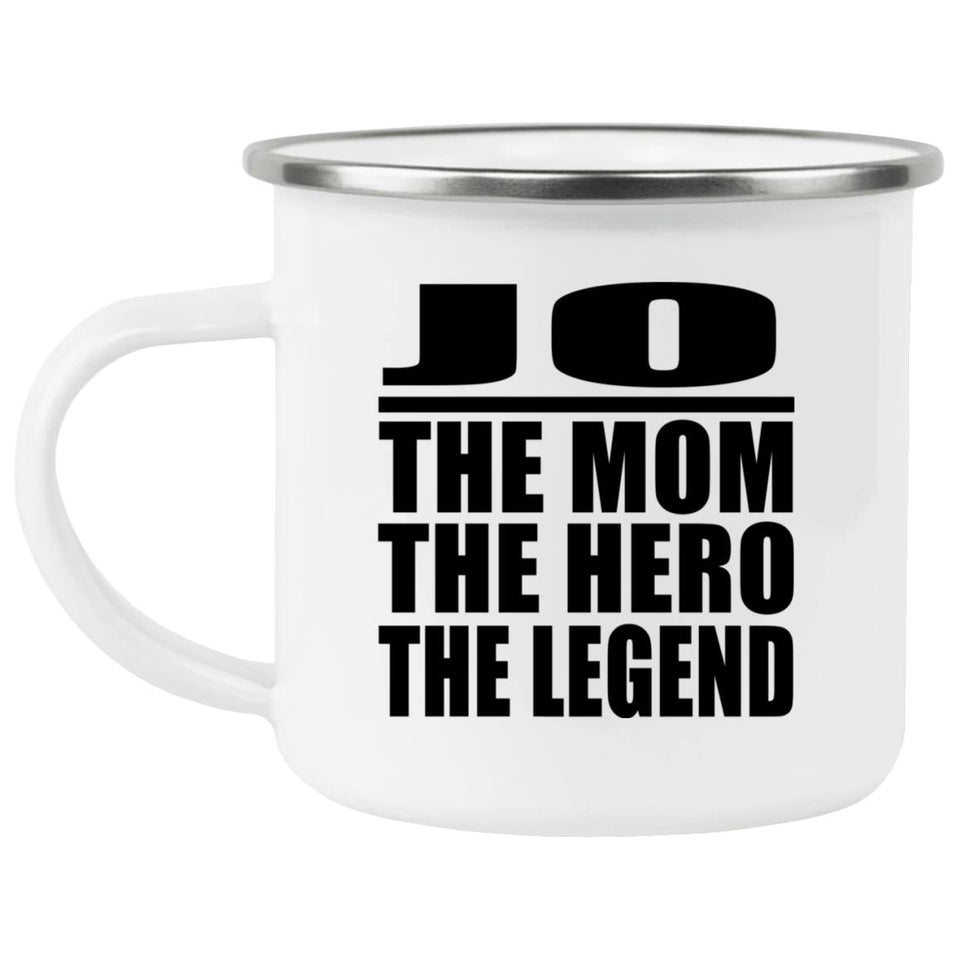 Jo The Mom The Hero The Legend - 12oz Camping Mug