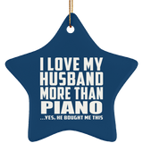 I Love My Husband More Than Piano - Star Ornament