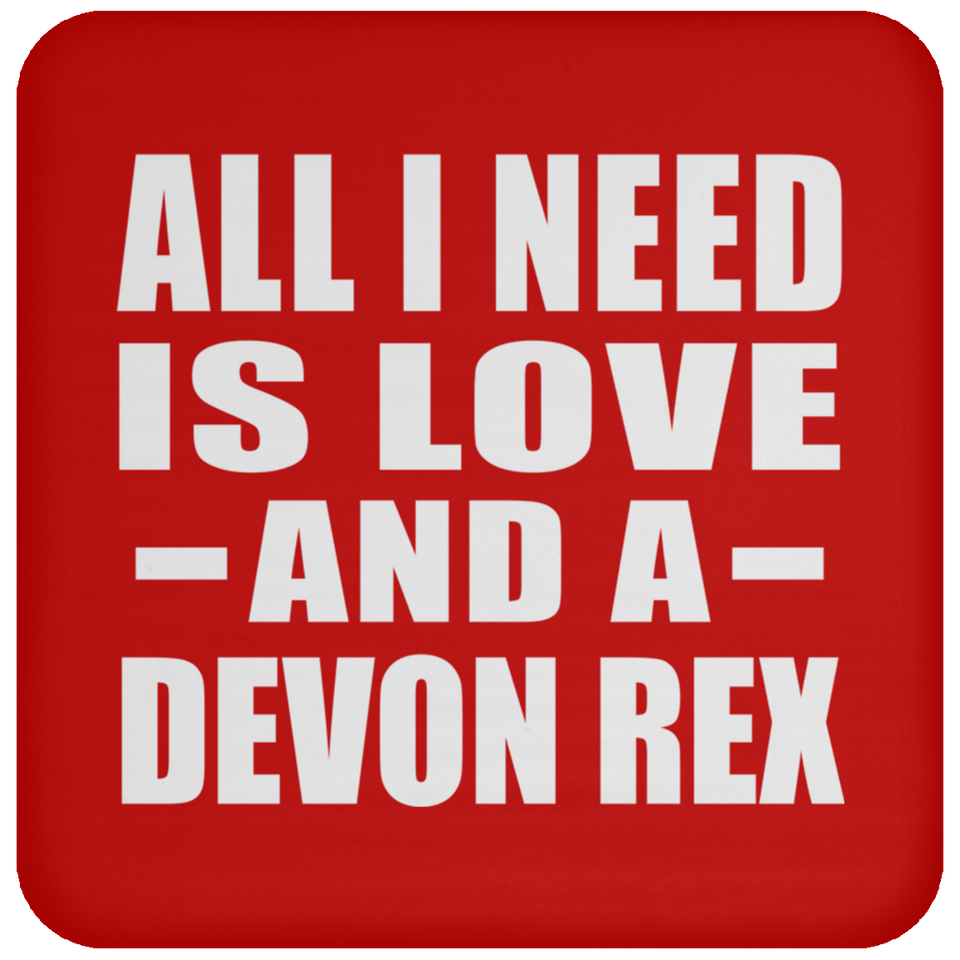 All I Need Is Love And A Devon Rex - Drink Coaster
