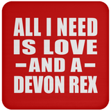 All I Need Is Love And A Devon Rex - Drink Coaster