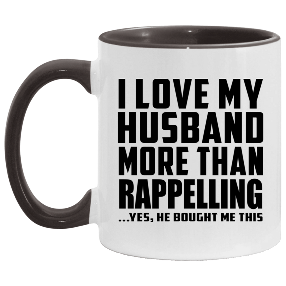 I Love My Husband More Than Rappelling - 11oz Accent Mug Black
