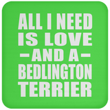 All I Need Is Love And A Bedlington Terrier - Drink Coaster