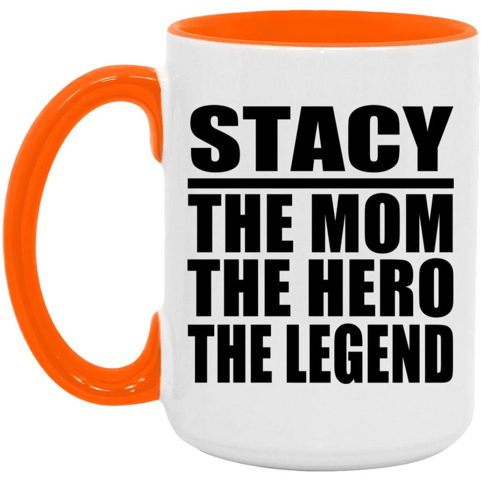 Stacy The Mom The Hero The Legend - 15oz Accent Mug Orange