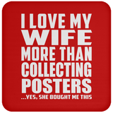 I Love My Wife More Than Collecting Posters - Drink Coaster