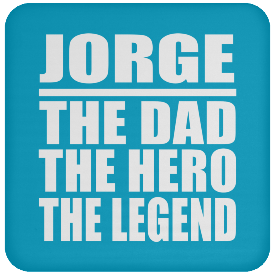 Jorge The Dad The Hero The Legend - Drink Coaster