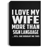 I Love My Wife More Than Sign Language - Canvas Portrait