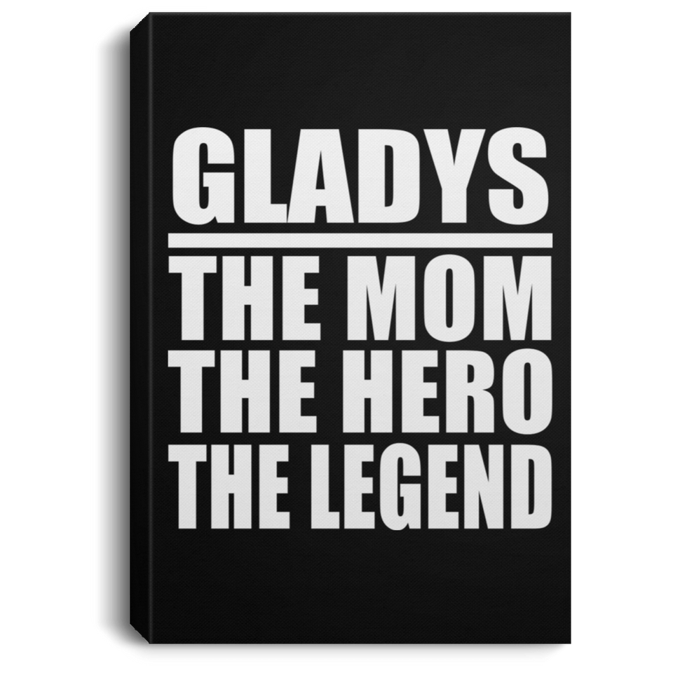 Gladys The Mom The Hero The Legend - Canvas Portrait
