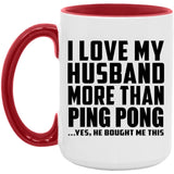 I Love My Husband More Than Ping Pong - 15oz Accent Mug Red