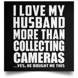 I Love My Husband More Than Collecting Cameras - Poster Square