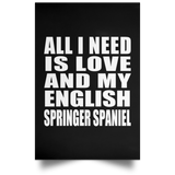 All I Need Is Love And My English Springer Spaniel - Poster Portrait