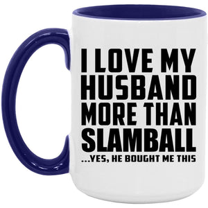 I Love My Husband More Than Slamball - 15oz Accent Mug Purple