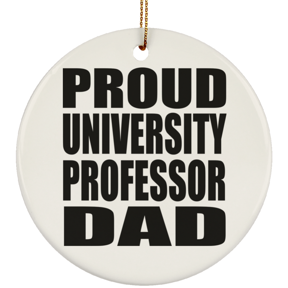 Proud University Professor Dad - Circle Ornament