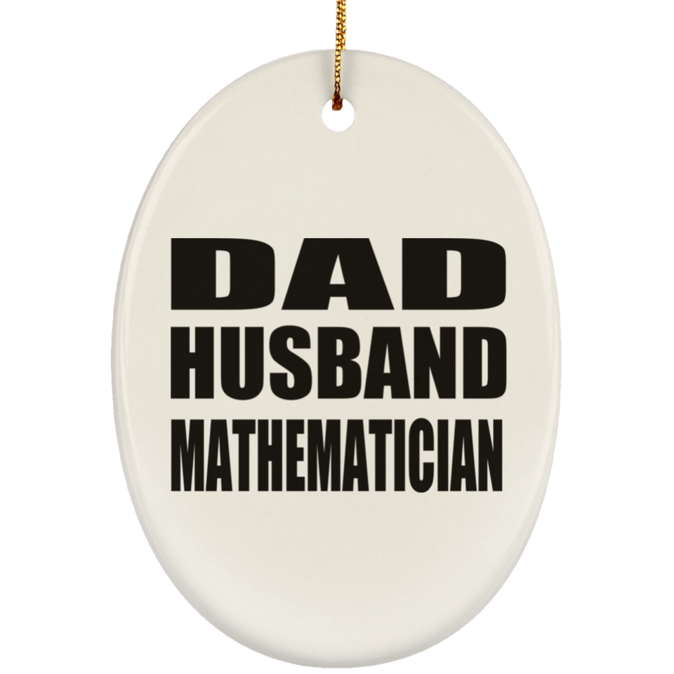 Dad Husband Mathematician - Oval Ornament