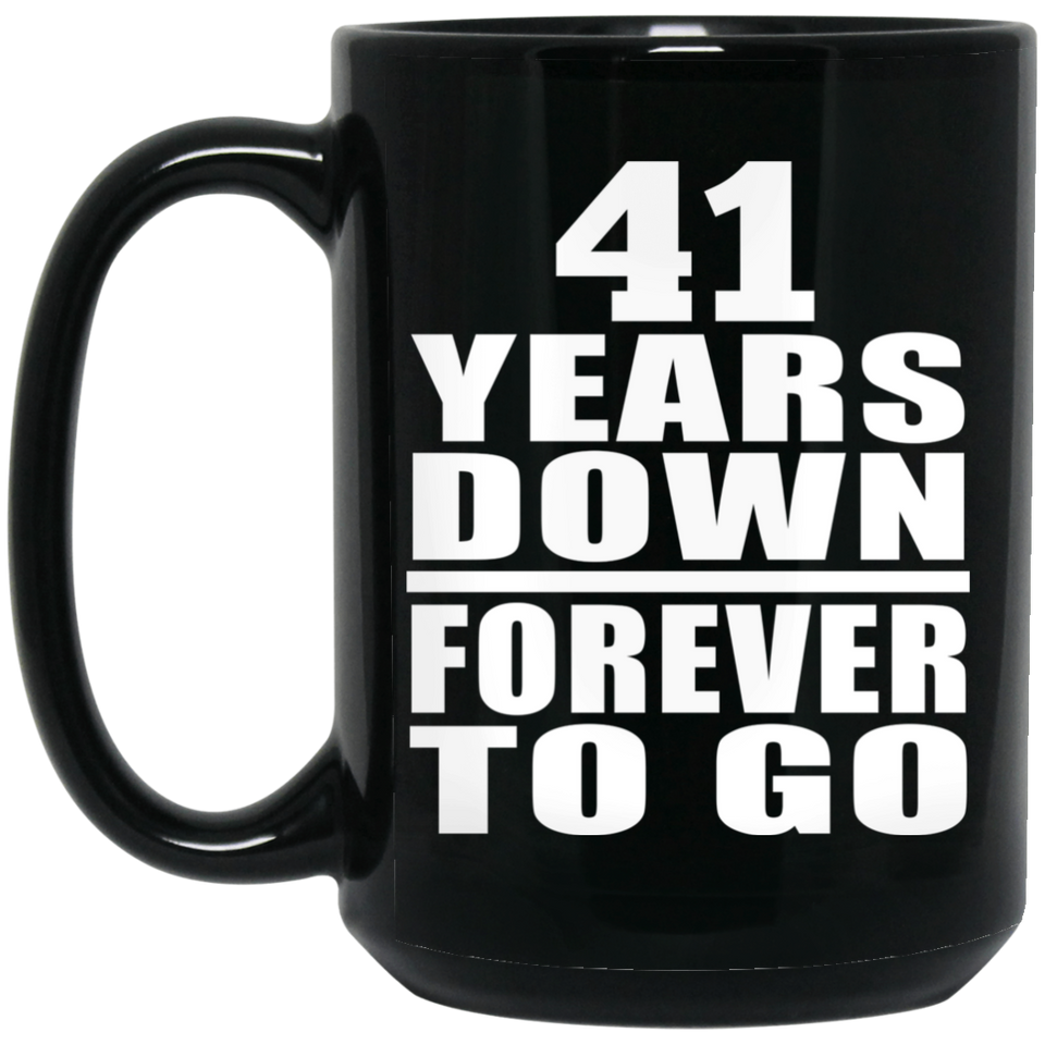 41st Anniversary 41 Years Down Forever to Go - 15oz Coffee Mug Black