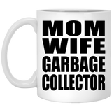Mom Wife Garbage Collector - 11oz Coffee Mug