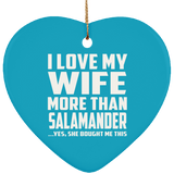 I Love My Wife More Than Salamander - Heart Ornament