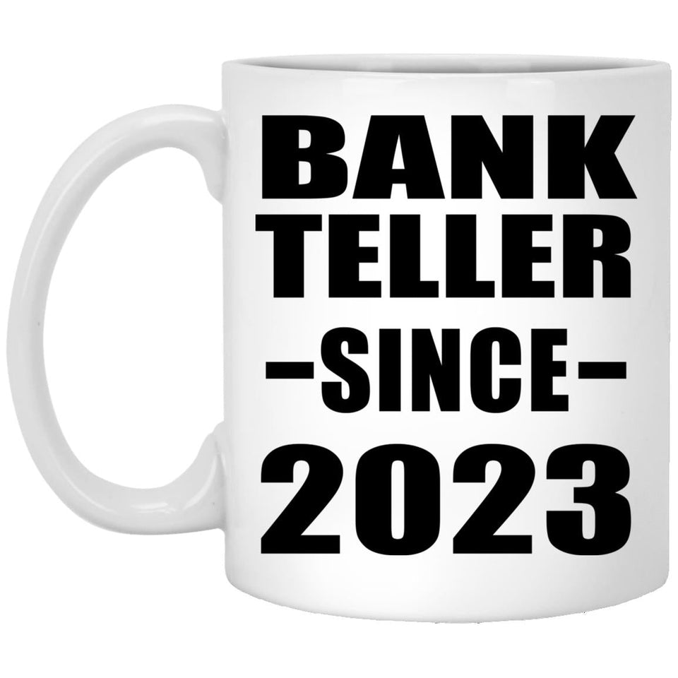 Bank Teller Since 2023 - 11oz Coffee Mug