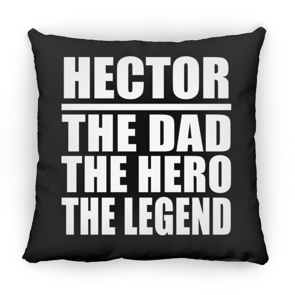 Hector The Dad The Hero The Legend - Throw Pillow Black