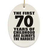 70th Birthday First 70 Years of Childhood Are The Hardest - Oval Ornament