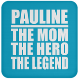 Pauline The Mom The Hero The Legend - Drink Coaster