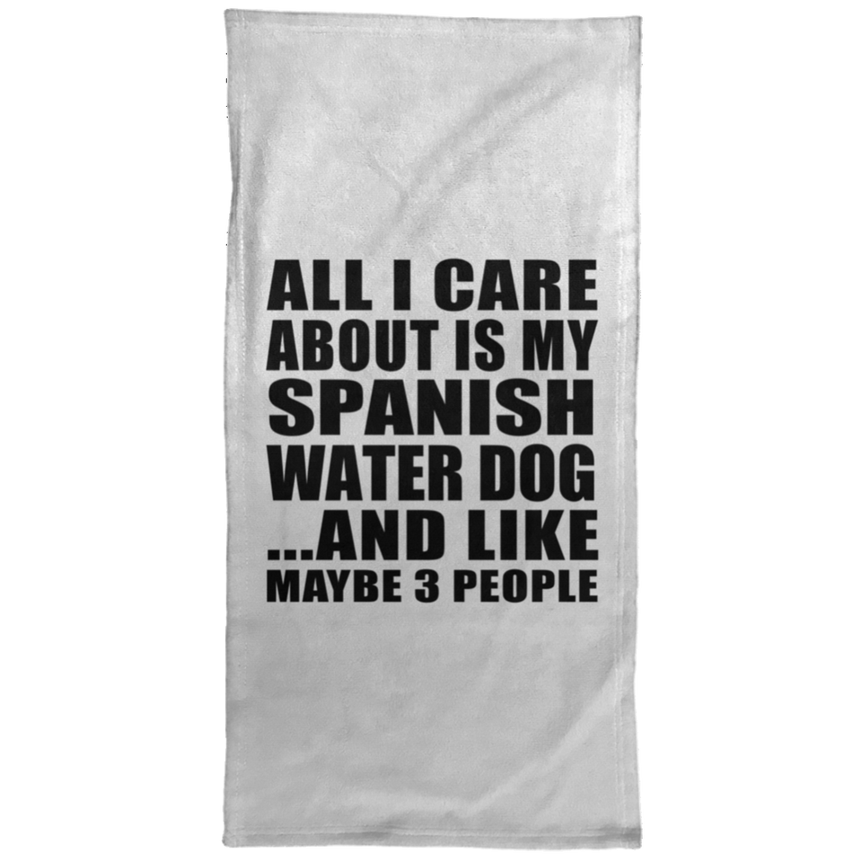 All I Care About Is My Spanish Water Dog - Hand Towel