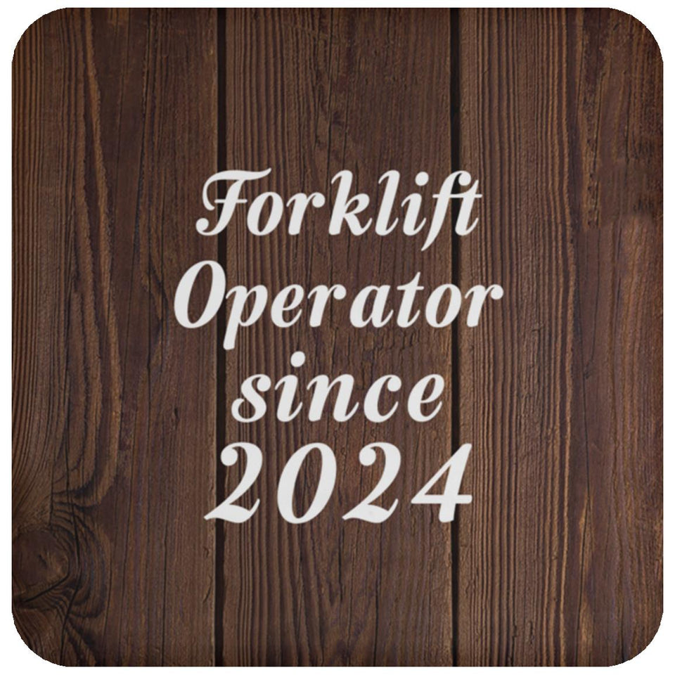 Forklift Operator Since 2024 - Drink Coaster D