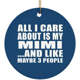 All I Care About Is My Mimi - Circle Ornament