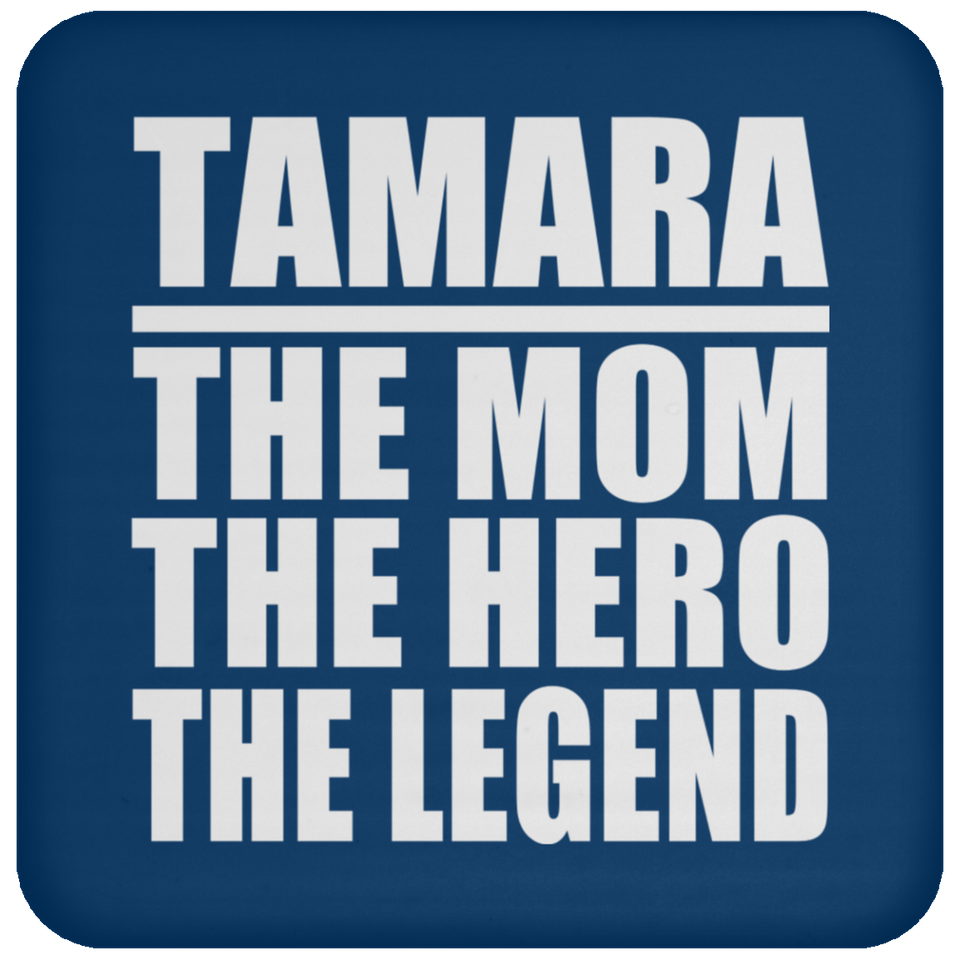 Tamara The Mom The Hero The Legend - Drink Coaster