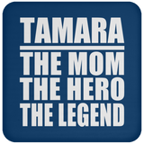 Tamara The Mom The Hero The Legend - Drink Coaster