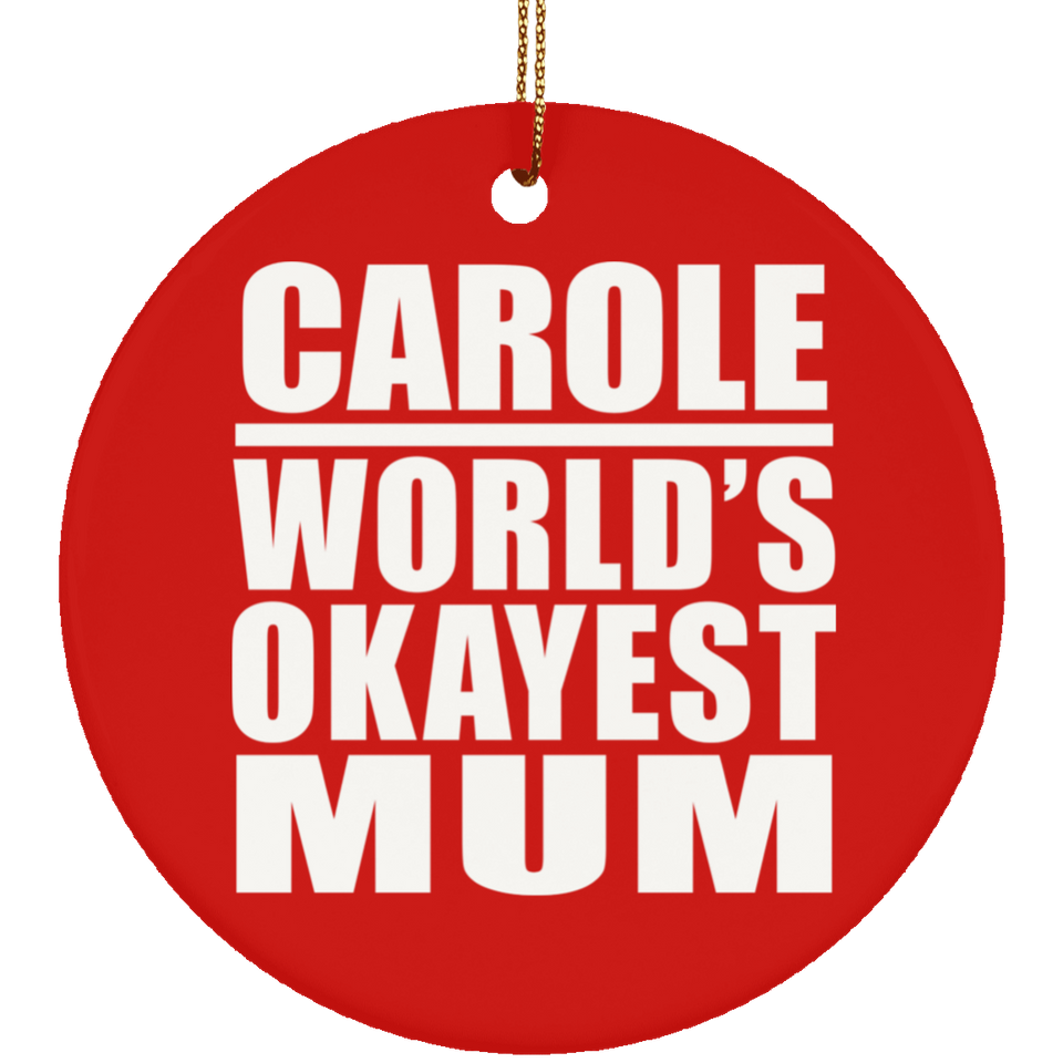 Carole World's Okayest Mum - Circle Ornament