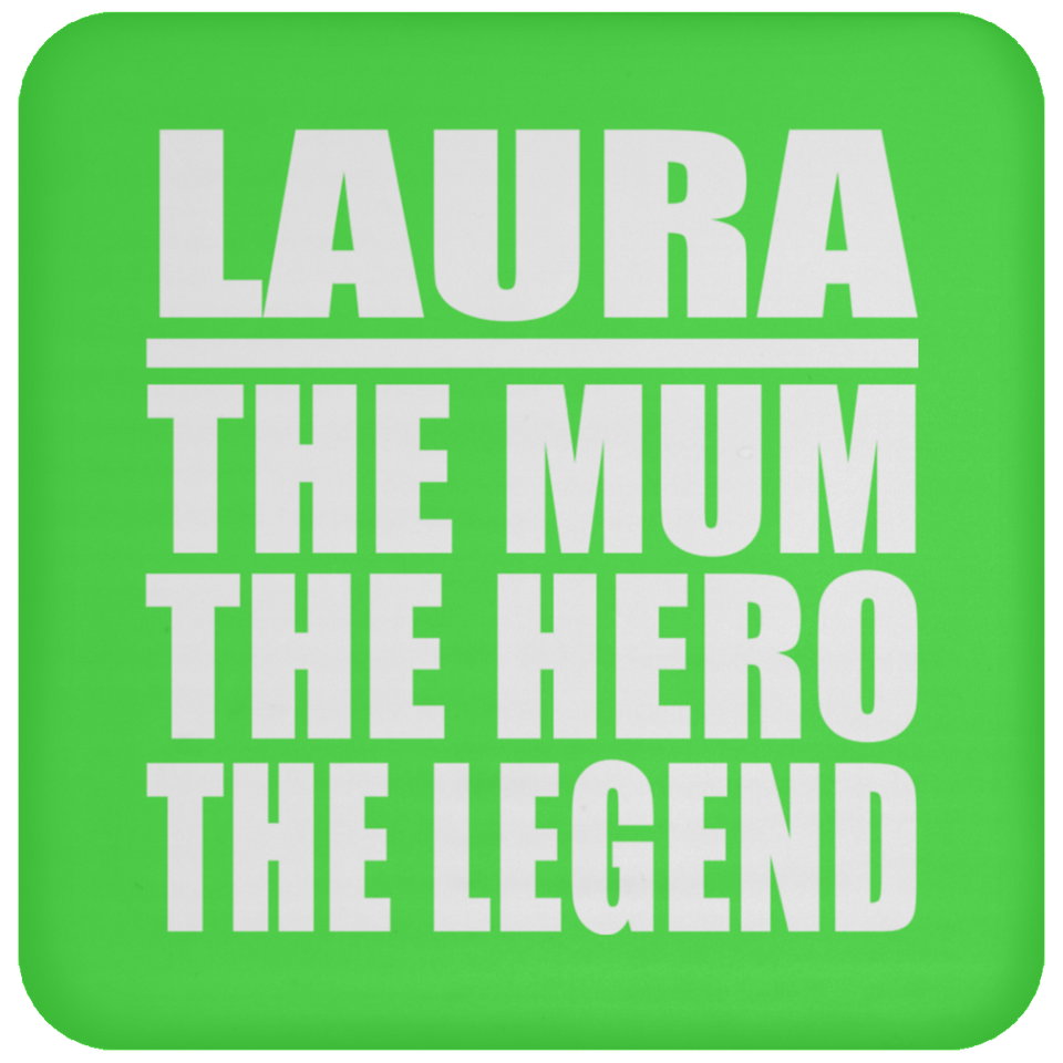 Laura The Mum The Hero The Legend - Drink Coaster