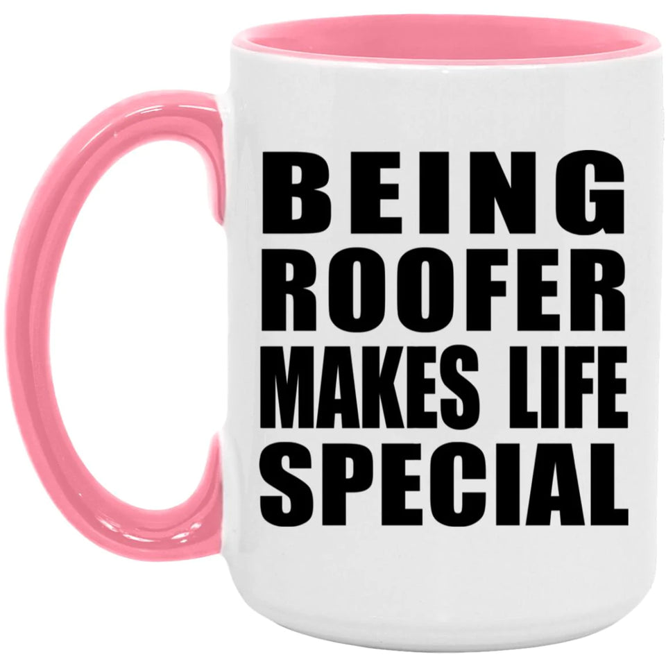 Being Roofer Makes Life Special - 15oz Accent Mug Pink