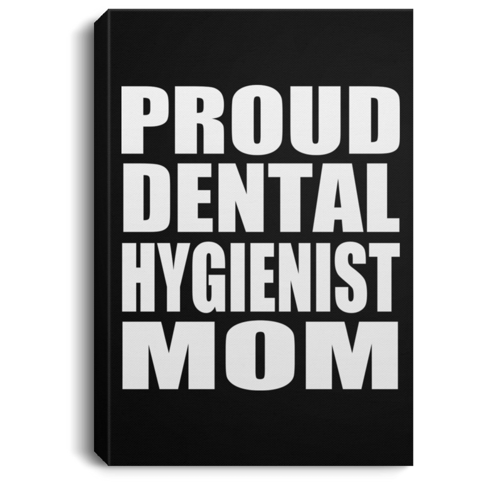 Proud Dental Hygienist Mom - Canvas Portrait