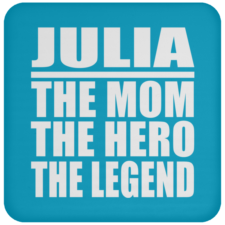 Julia The Mom The Hero The Legend - Drink Coaster
