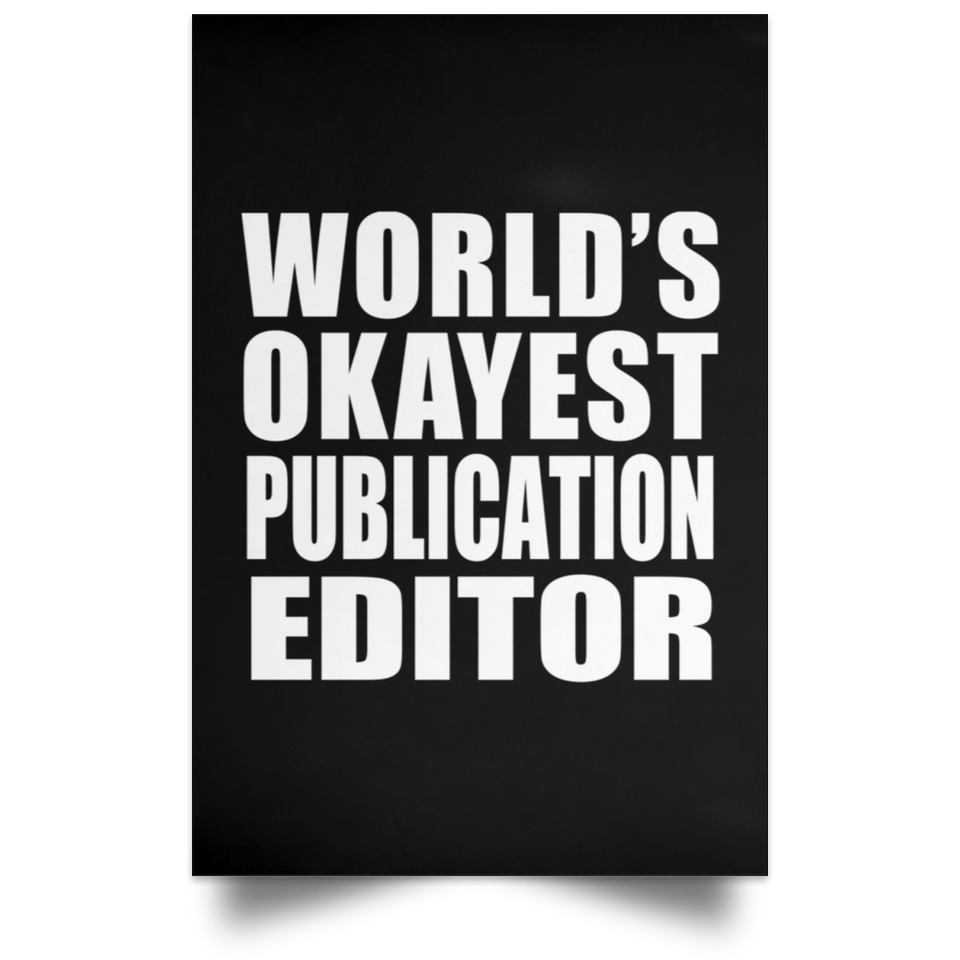 World's Okayest Publication Editor - Poster Portrait