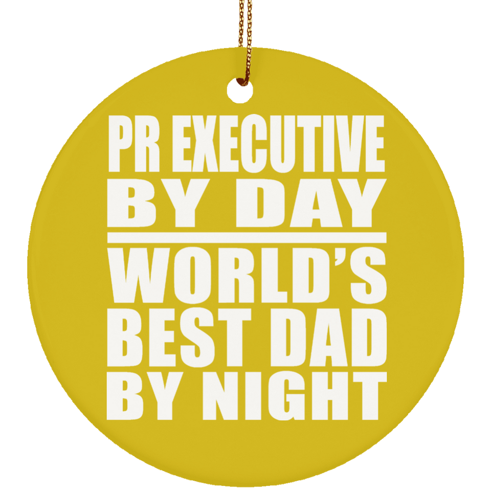 Pr Executive By Day World's Best Dad By Night - Circle Ornament
