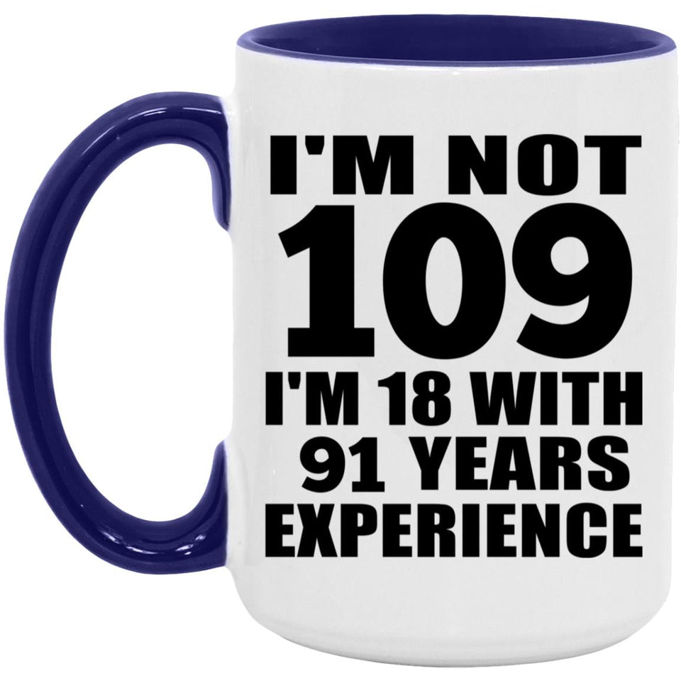 109th Birthday I'm Not 109 I'm 18 With 91 Years Experience - 15oz Accent Mug Purple
