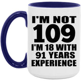 109th Birthday I'm Not 109 I'm 18 With 91 Years Experience - 15oz Accent Mug Purple