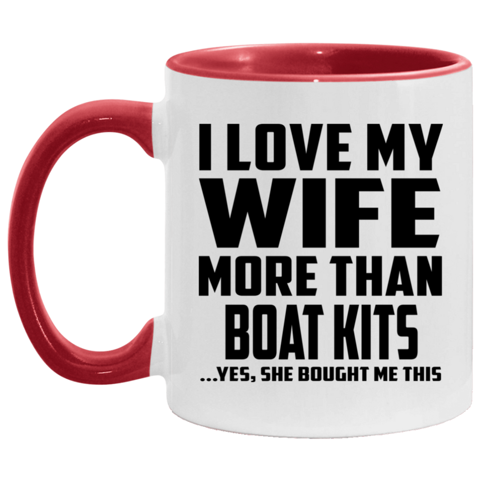 I Love My Wife More Than Boat Kits - 11oz Accent Mug Red