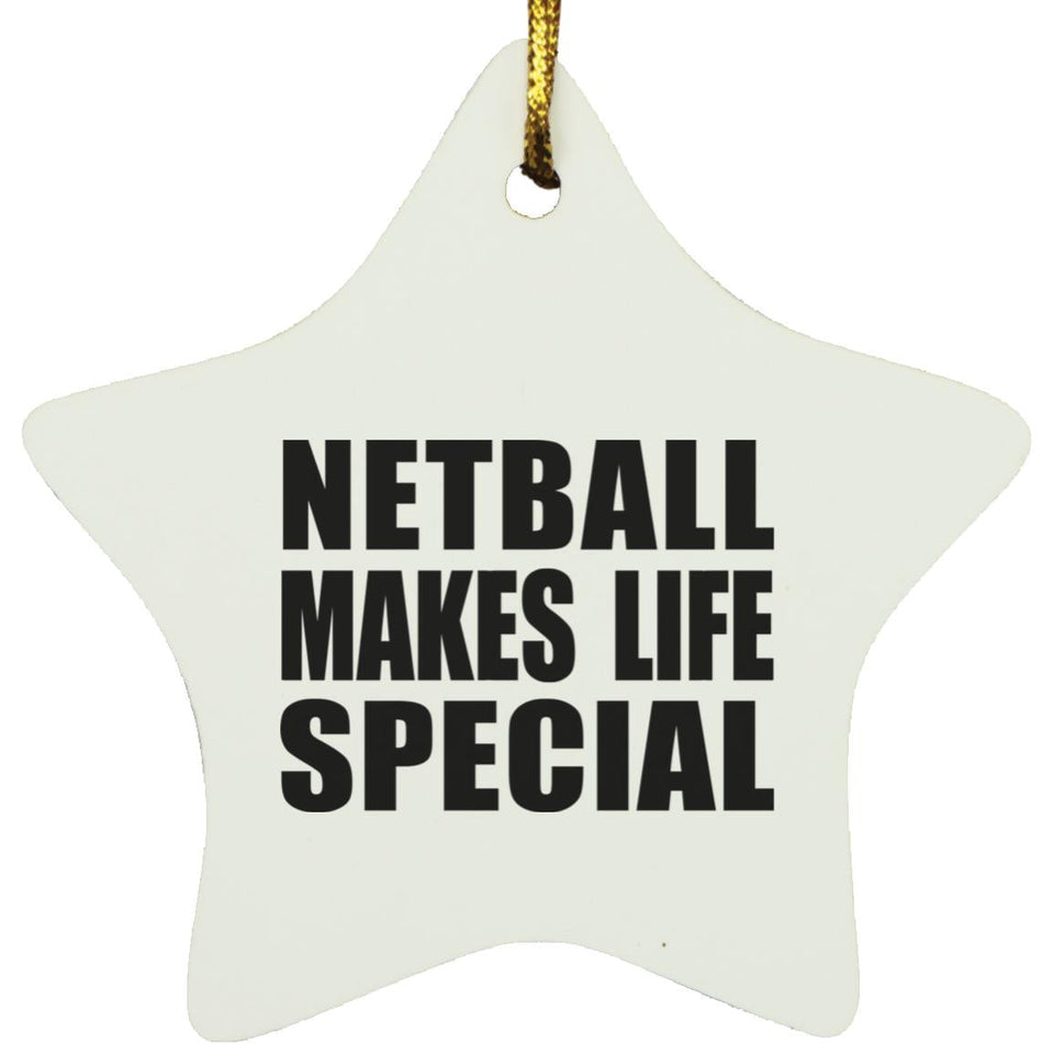 Netball Makes Life Special - Star Ornament