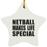 Netball Makes Life Special - Star Ornament