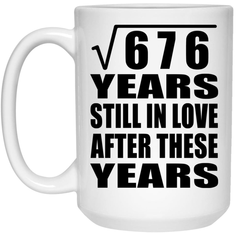 26th Anniversary Square Root of 676 Years Still In Love - 15oz Coffee Mug