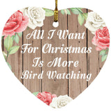 All I Want For Christmas Is More Bird Watching - Heart Ornament B