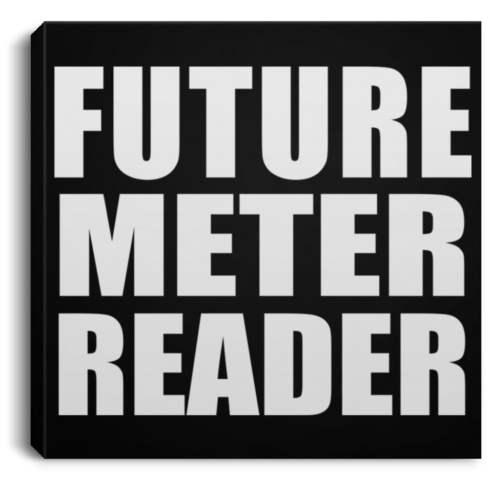 Future Meter Reader - Canvas Square