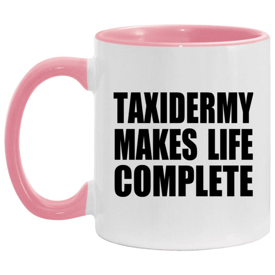 Taxidermy Makes Life Complete - 11oz Accent Mug Pink