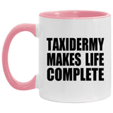 Taxidermy Makes Life Complete - 11oz Accent Mug Pink