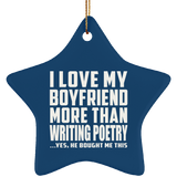 I Love My Boyfriend More Than Writing Poetry - Star Ornament